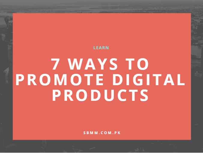 7 Ways To Promote Digital Products
