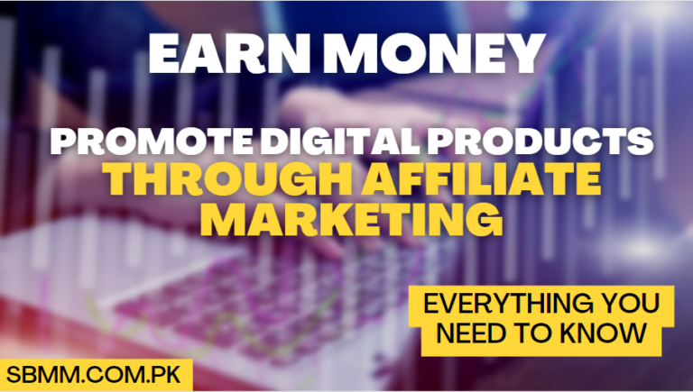 How To Earn Money By Promoting Digital Products Through Affiliate Marketing